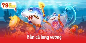 Bắn cá long vương