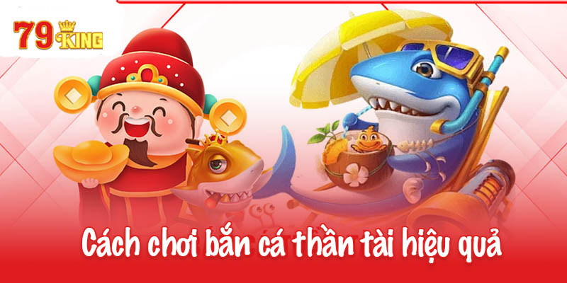 Bắn cá thần tài - Cuộc phiêu lưu đại dương đầy kỳ thú 3 Cách chơi bắn cá thần tài hiệu quả nhất từ cao thủ