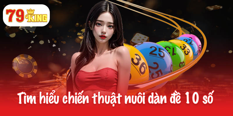 Bí mật của dàn đề 10 số - Chiến thuật nuôi lô khung 3 ngày 2 Tìm hiểu chiến thuật nuôi dàn đề 10 số