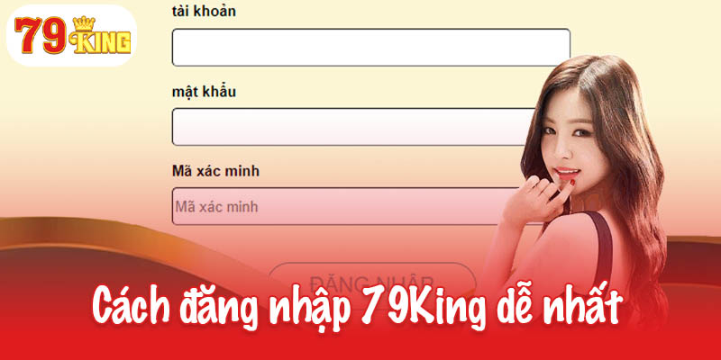 Đăng nhập 79King với 3 bước đơn giản cho game thủ 2 Cách đăng nhập 79King dễ nhất cho tân thủ