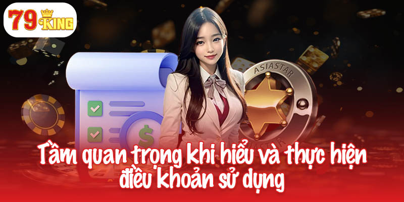 Quy định về điều khoản sử dụng cần biết tại 79King 1 Tầm quan trọng khi hiểu và thực hiện điều khoản sử dụng
