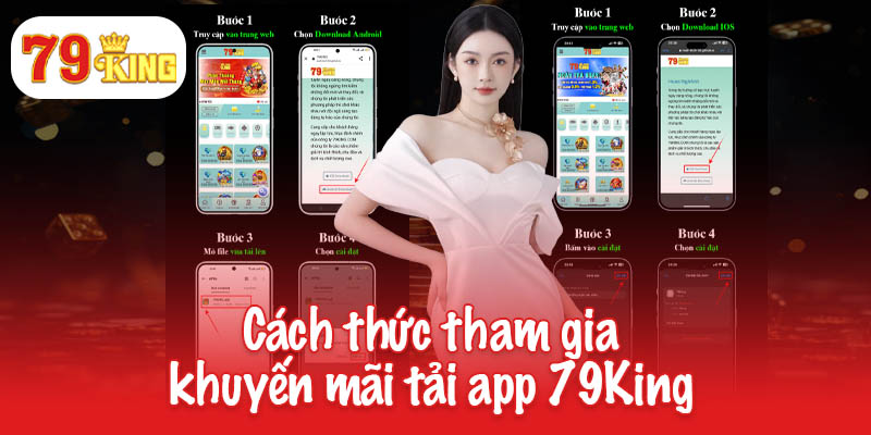 Khuyến mãi tải app 79King - Nhận ngay quà tặng bí ẩn 3 Cách thức tham gia khuyến mãi tải app 79King