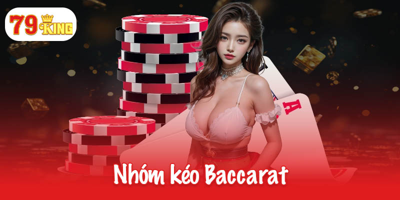 Nhóm kéo Baccarat - Cách lựa chọn và tham gia chuẩn nhất 2 Nhóm kéo Baccarat