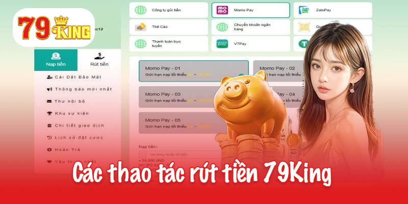 Rút tiền 79King - Bí quyết an toàn và tiết kiệm thời gian 2 Các thao tác rút tiền 79King dễ dàng và an toàn