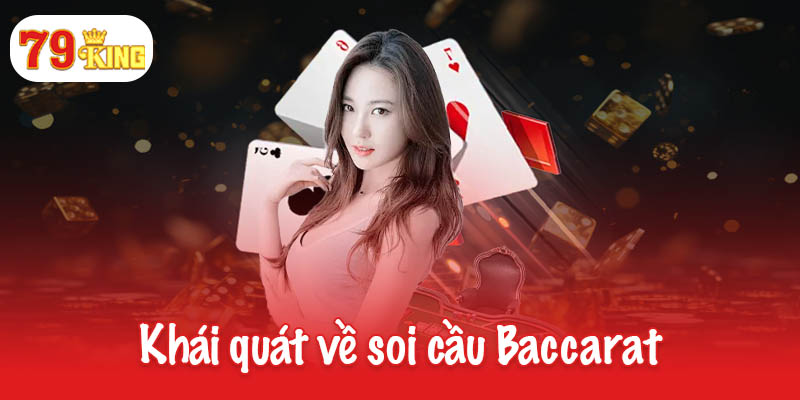 Soi cầu Baccarat - Tăng cơ hội thắng lớn tại 79King 2 Khái quát về soi cầu Baccarat