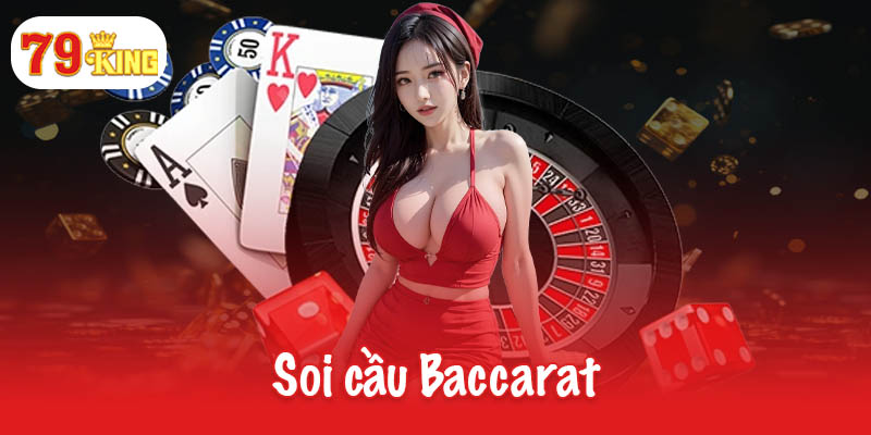 Soi cầu Baccarat - Tăng cơ hội thắng lớn tại 79King 3 Soi cầu Baccarat
